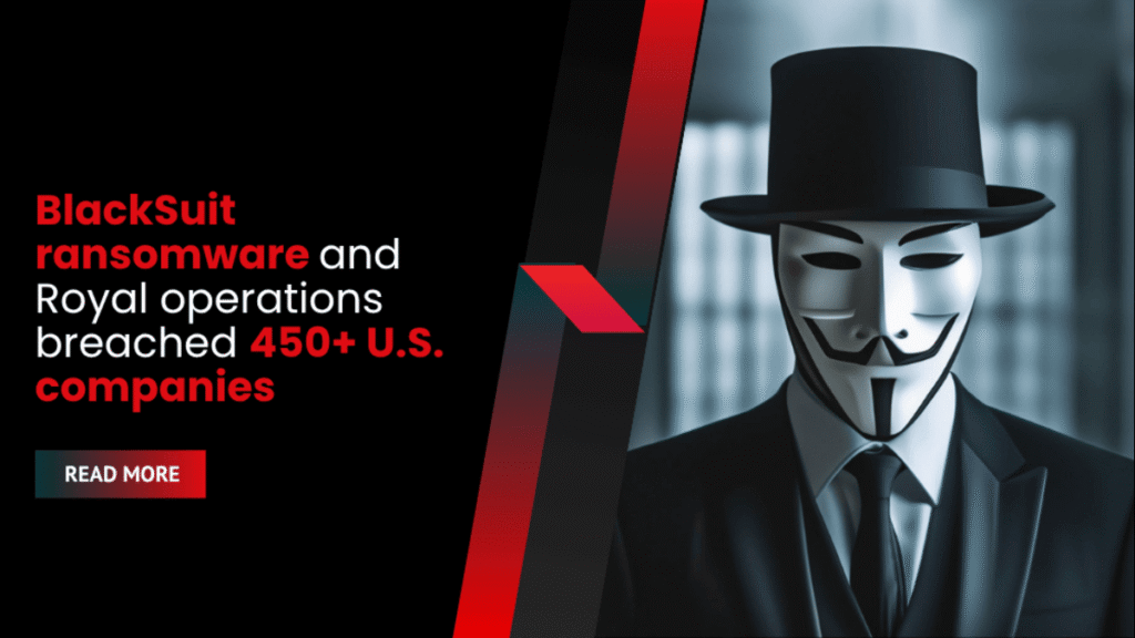 BlackSuit-ransomware-and-Royal-operations-breached-450-U.S.-companies-1