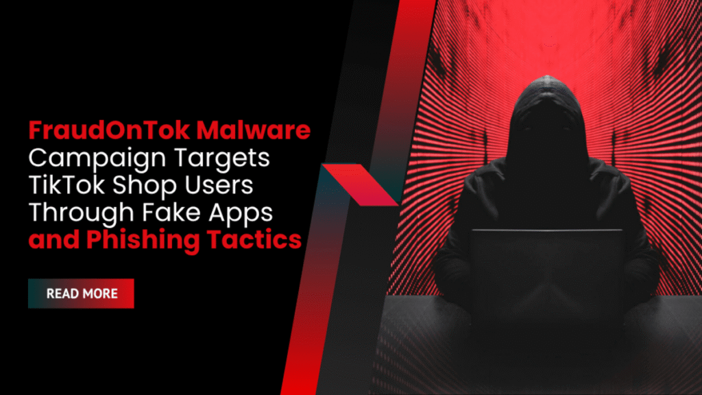 FraudOnTok-Malware-Campaign-Targets-TikTok-Shop-Users-Through-Fake-Apps-and-Phishing-Tactics-1-min